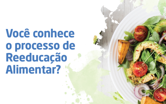 Você conhece o processo de Reeducação Alimentar?