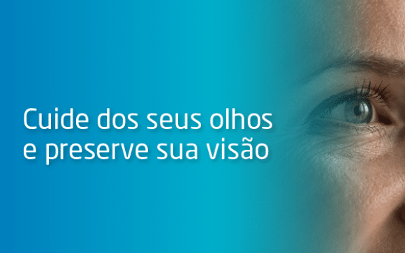 A saúde dos olhos é essencial para a qualidade de vida
